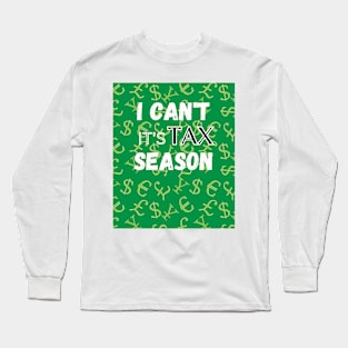 I Can't its tax Season shirt for accountants, tax professionals Long Sleeve T-Shirt